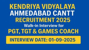 KVS Ahmedabad Cantt Recruitment 2025